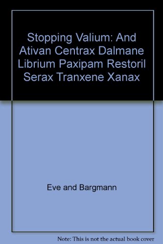Stopping Valium, and Ativan, Centrax, Dalmane, Librium, Paxipam, Restoril, Serax, Tranxene, Xanax