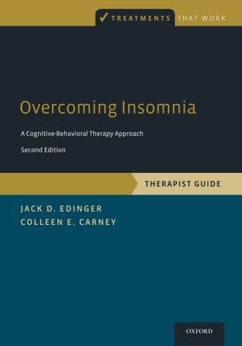 Overcoming Insomnia: A Cognitive-Behavioral Therapy Approach, Therapist Guide (Treatments That Work)