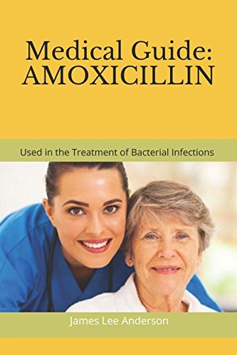 Medical Guide: AMOXICILLIN: Used in the Treatment of Bacterial Infections