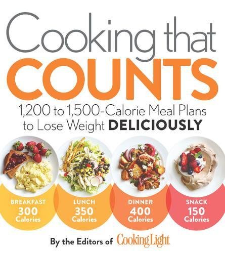 Cooking that Counts: 1,200- to 1,500-Calorie Meal Plans to Lose Weight Deliciously