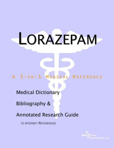 Lorazepam - A Medical Dictionary, Bibliography, and Annotated Research Guide to Internet References