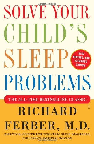 Solve Your Child's Sleep Problems: New, Revised, and Expanded Edition