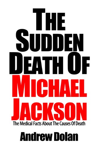 The Sudden Death Of Michael Jackson: The Medical Facts About The Cause Of Death