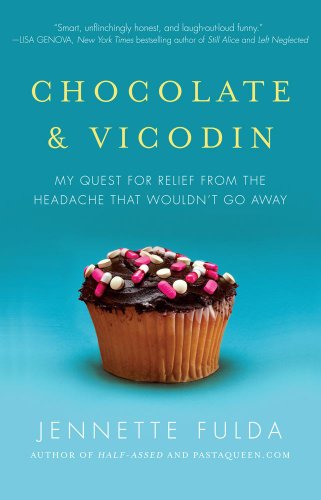 Chocolate & Vicodin: My Quest for Relief from the Headache that Wouldn't Go Away