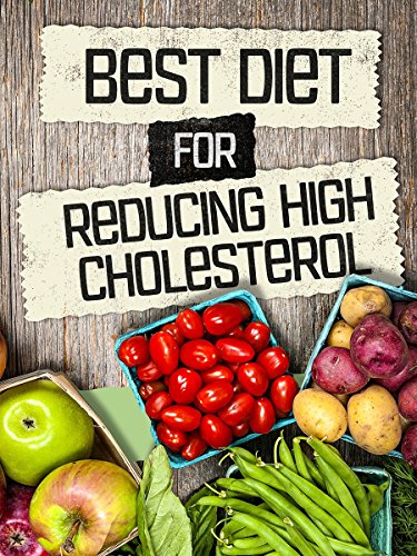 Cholesterol:Best Diet For Reducing High Cholesterol (FREE Bonus Ebook Included)