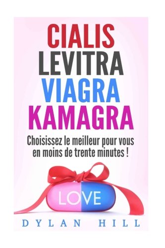 CIALIS,LEVITRA,VIAGRA,KAMAGRA, Choisissez le meilleur en moins de trente minutes: Comparez pour vous, le viagra est loin d'être le seul à être redoutablement efficace! (French Edition)
