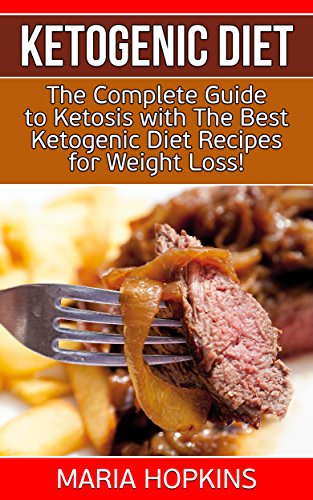 Ketogenic Diet:(2 in 1): The Complete Guide To Ketosis with the Best Ketogenic Diet Recipes for Weight Loss! ( Low Carb -  Macrobiotics - High-Fat Paleo Meals)
