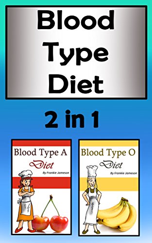 Blood Type Diets: 2 in 1 Combo of Different Blood Type Diets