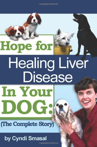 Hope For Healing Liver Disease In Your Dog: The Complete Story