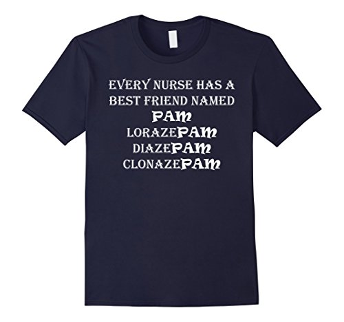 Mens Every Nurse Has A Best Friend Named Pam LorazePam DiazePam 2XL Navy